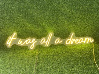 It Was All A Dream Neon Sign