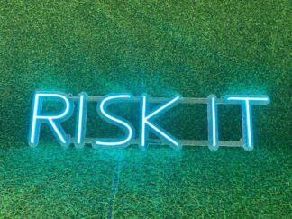 Risk It Neon Sign