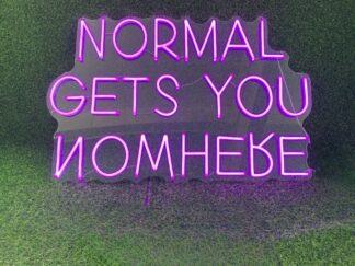 Normal Gets You Nowhere Neon Sign
