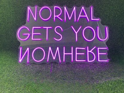 Normal Gets You Nowhere Neon Sign