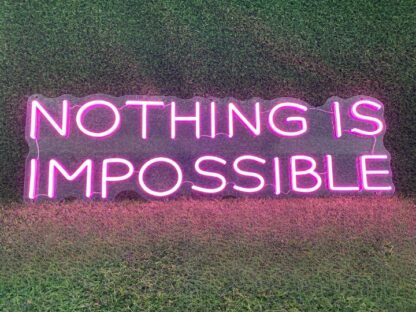 Nothing Is Impossible Neon Sign