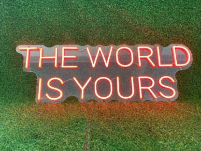 The World Is Yours Neon Sign